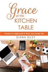 Book cover of Grace at the Kitchen Table by Diana Riley