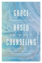 Book cover of Grace-Based Counseling by Fowler, EdD, Richard A.