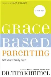 Book cover of Grace-Based Parenting by Tim Kimmel