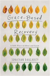 Book cover of Grace-Based Recovery by Jonathan Daugherty