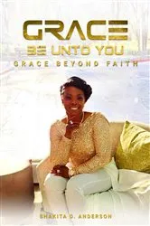 Book cover of Grace be unto you by Shakita D. Anderson