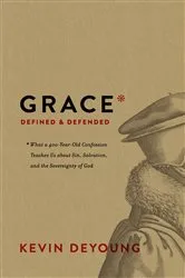 Book cover of Grace Defined and Defended by Kevin DeYoung