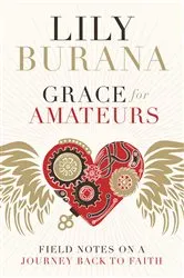 Book cover of Grace for Amateurs by Lily Burana