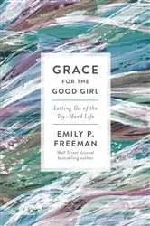 Book cover of Grace for the Good Girl by Unknown