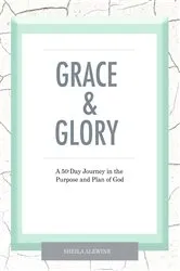 Book cover of Grace & Glory by Sheila K. Alewine