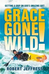 Book cover of Grace Gone Wild! by Robert Jeffress