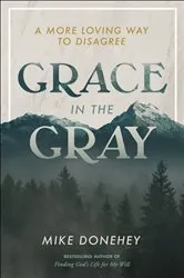 Book cover of Grace in the Gray by Mike Donehey