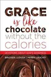Book cover of Grace Is Like Chocolate Without The Calories by Sandra D. Bricker