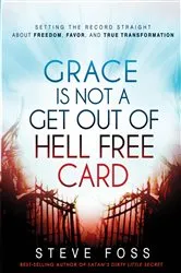 Book cover of Grace Is Not a Get Out of Hell Free Card by Steve Foss