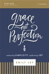 Book cover of Grace, Not Perfection Bible Study Guide by Emily Ley