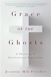 Book cover of Grace of the Ghosts by Jeannine Hill Fletcher