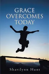 Book cover of Grace Overcomes Today by Sharilynn Hunt