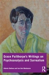 Book cover of Grace Pailthorpe’s Writings on Psychoanalysis and Surrealism by Alberto Stefana