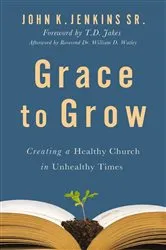 Book cover of Grace to Grow by John K. Jenkins Sr.