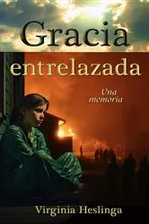 Book cover of Gracia entrelazada by Virginia R Heslinga