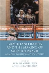 Book cover of Graciliano Ramos and the Making of Modern Brazil by Sara Brandellero