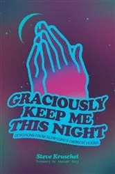 Book cover of Graciously Keep Me This Night by Steven Kruschel