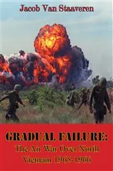 Book cover of Gradual Failure: The Air War Over North Vietnam 1965-1966 [Illustrated Edition] by Unknown