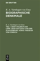 Book cover of Graf Wilhelm zur Lippe. Graf Matthias von der Schulenburg. König Theodor von Corsica by K. A. Varnhagen von Ense