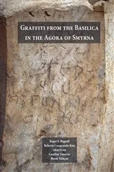 Book cover of Graffiti from the Basilica in the Agora of Smyrna by Roger S. Bagnall