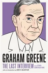 Book cover of Graham Greene: The Last Interview by Graham Greene