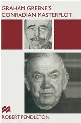 Book cover of Graham Greene’s Conradian Masterplot by Robert Pendleton