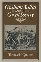 Book cover of Graham Wallas and the Great Society by Terence H. Qualter
