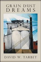 Book cover of Grain Dust Dreams by David W. Tarbet