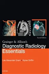 Book cover of Grainger & Allison's Diagnostic Radiology Essentials E-Book (2nd ed.) by Grant MB ChB, BA(Oxon), MRCS, FRCR, Lee A.