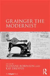 Book cover of Grainger the Modernist by Suzanne Robinson
