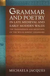 Book cover of Grammar and Poetry in Late Medieval and Early Modern Wales by Michaela Jacques