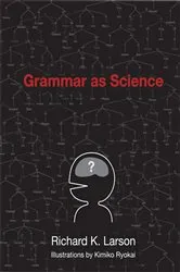 Book cover of Grammar as Science by Richard K. Larson