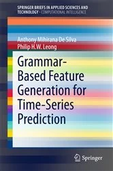 Book cover of Grammar-Based Feature Generation for Time-Series Prediction by Anthony Mihirana De Silva