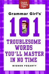 Book cover of Grammar Girl's 101 Troublesome Words You'll Master in No Time by Mignon Fogarty