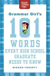 Book cover of Grammar Girl's 101 Words Every High School Graduate Needs to Know by Mignon Fogarty