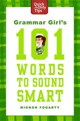 Book cover of Grammar Girl's 101 Words to Sound Smart by Mignon Fogarty