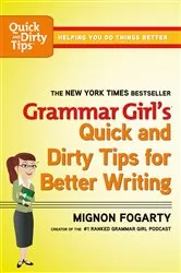 Book cover of Grammar Girl's Quick and Dirty Tips for Better Writing by Mignon Fogarty