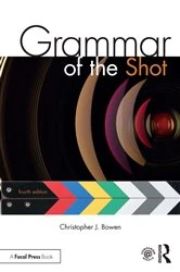 Book cover of Grammar of the Shot (4th ed.) by Christopher Bowen