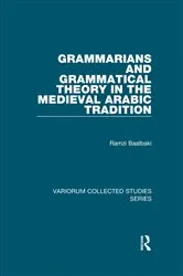 Book cover of Grammarians and Grammatical Theory in the Medieval Arabic Tradition by Ramzi Baalbaki