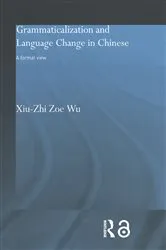 Book cover of Grammaticalization and Language Change in Chinese by Xiu-Zhi Zoe Wu