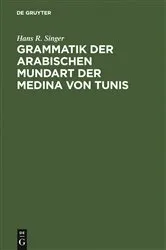 Book cover of Grammatik der arabischen Mundart der Medina von Tunis by Hans R. Singer