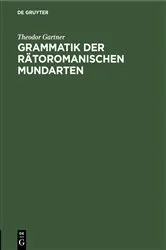 Book cover of Grammatik der rätoromanischen Mundarten (2nd ed.) by Theodor Gartner