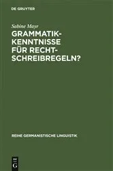 Book cover of Grammatikkenntnisse für Rechtschreibregeln? by Sabine Mayr