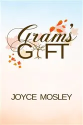 Book cover of GRAM'S GIFT by Mosley, Joyce , M.