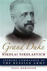 Book cover of Grand Duke Nikolai Nikolaevich by Paul Robinson