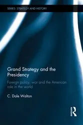Book cover of Grand Strategy and the Presidency by C. Dale Walton