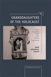 Book cover of Granddaughters of the Holocaust by Nirit Gradwohl Pisano