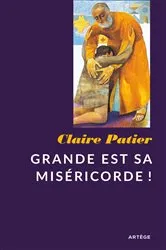 Book cover of Grande est sa miséricorde ! by Soeur Claire Patier