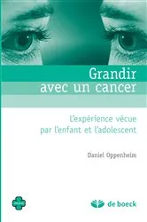 Book cover of Grandir avec un cancer : L'expérience vécue par l'enfant et l'adolescent (2nd ed.) by Daniel Oppenheim