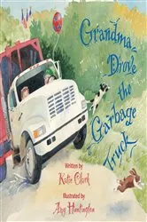 Book cover of Grandma Drove the Garbage Truck by Katie Clark